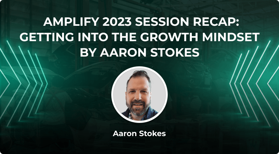 Amplify 2023 Session Recap: Getting Into the Growth Mindset By Aaron Stokes