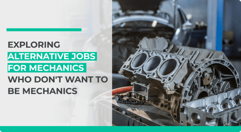 Exploring Alternative Jobs For Mechanics Who Don’t Want To Be Mechanics