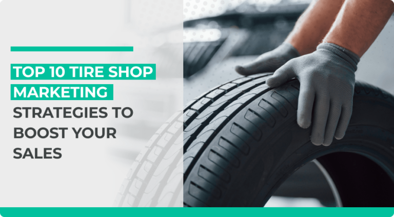 Top 10 Tire Shop Marketing Strategies to Boost Your Sales.