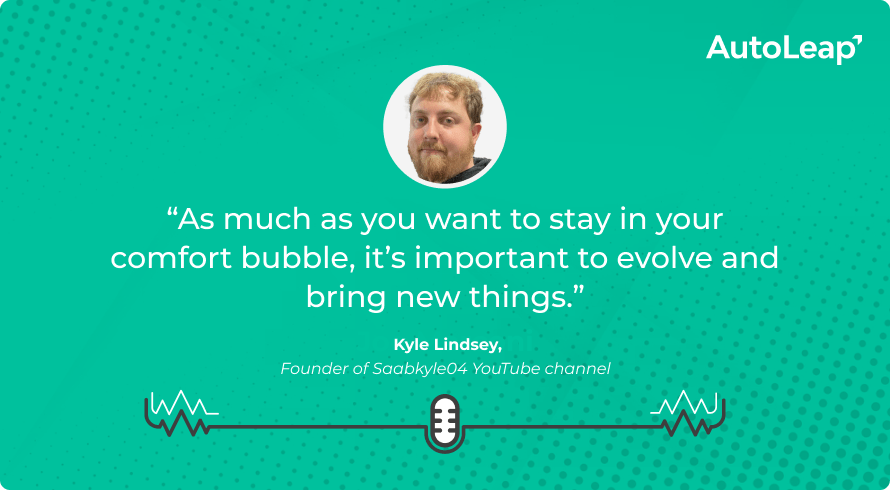 Quote from SaabKyle04 YouTube founder Kyle Lindsey on evolving your social media.