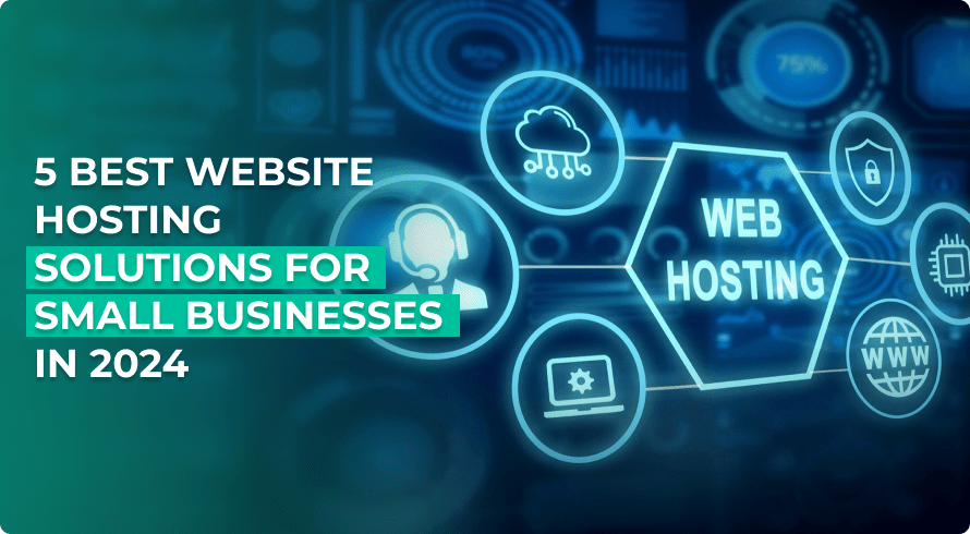 5 Best Website Hosting Solutions for Small Businesses in 2024