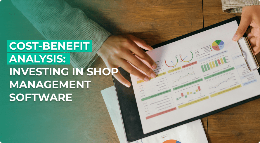 Cost-Benefit Analysis: Investing in Shop Management Software