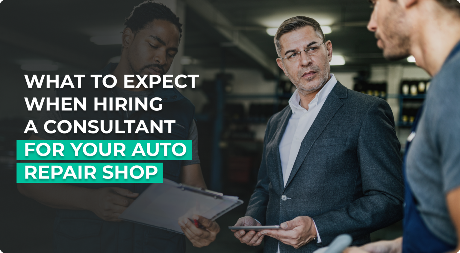 What to Expect When Hiring a Consultant for Your Auto Repair Shop