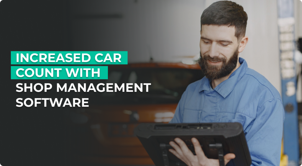 Increased Car Count With Shop Management Software.