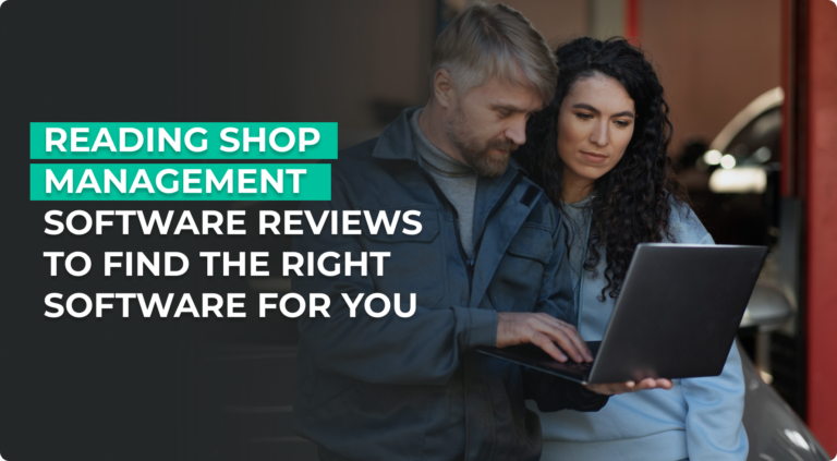 Reading Shop Management Software Reviews To Find The Right Software For You.