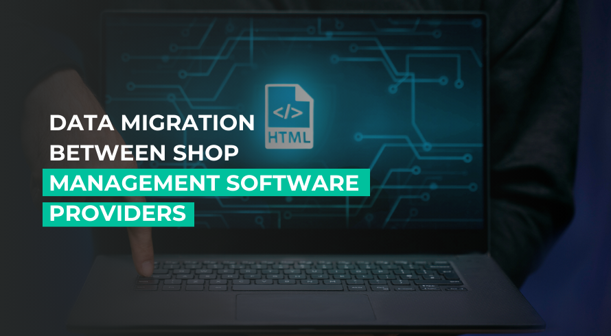 Data Migration Between Shop Management Software Providers.