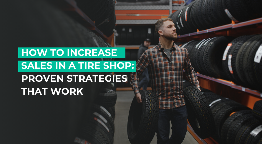 How to Increase Sales in a Tire Shop: Proven Strategies That Work.