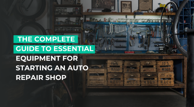 The Complete Guide to Essential Equipment for Starting an Auto Repair Shop.