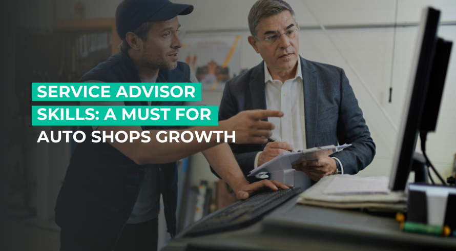 Service Advisor Skills: A Must for Auto Shop Growth.