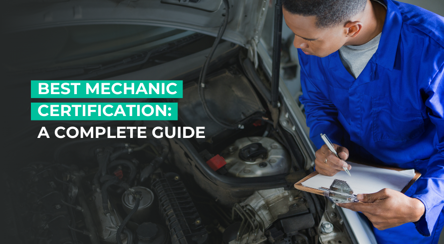 Best Mechanic Certification: A Complete Guide.