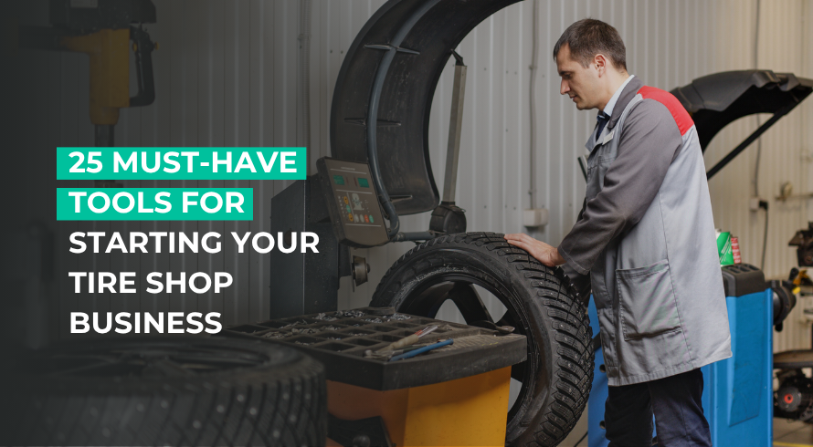 25 must have tools for starting your tire shop business.