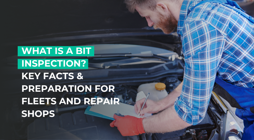 What is a BIT Inspection? Key Facts & Preparation for Fleets and Repair Shops